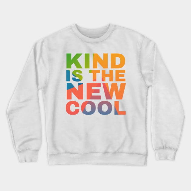 Kind is the New Cool Crewneck Sweatshirt by Camp Happy Hour